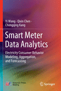 Smart Meter Data Analytics: Electricity Consumer Behavior Modeling, Aggregation, and Forecasting