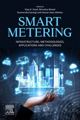 Smart Metering: Infrastructure, Methodologies, Applications, and Challenges - Sood, Vijay K (Editor), and Biswal, Monalisa (Editor), and Sarangi, Saumendra (Editor)