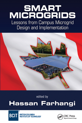 Smart Microgrids: Lessons from Campus Microgrid Design and Implementation - Farhangi, Hassan (Editor)
