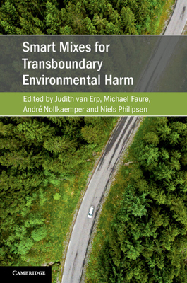 Smart Mixes for Transboundary Environmental Harm - Van Erp, Judith (Editor), and Faure, Michael (Editor), and Nollkaemper, Andr� (Editor)