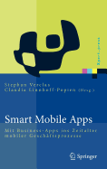 Smart Mobile Apps: Mit Business-Apps Ins Zeitalter Mobiler Geschaftsprozesse