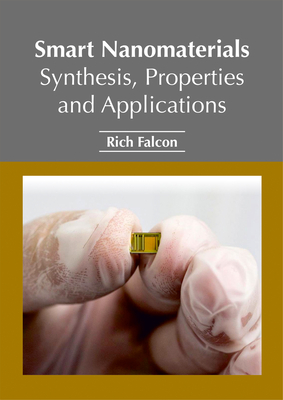 Smart Nanomaterials: Synthesis, Properties and Applications - Falcon, Rich (Editor)