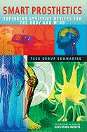 Smart Prosthetics: Exploring Assistive Devices for the Body and Mind: Task Group Summaries