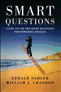 Smart Questions: Learn to Ask the Right Questions for Powerful Results