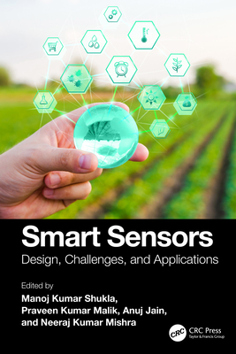 Smart Sensors: Design, Challenges, and Applications - Shukla, Manoj Kumar (Editor), and Malik, Praveen Kumar (Editor), and Jain, Anuj (Editor)