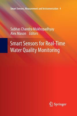Smart Sensors for Real-Time Water Quality Monitoring - Mukhopadhyay, Subhas C (Editor), and Mason, Alex (Editor)