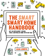 Smart Smart Home Handbook: Connect, control and secure your home the easy way
