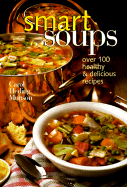 Smart Soups: Over 100 Healthy & Delicious Recipes