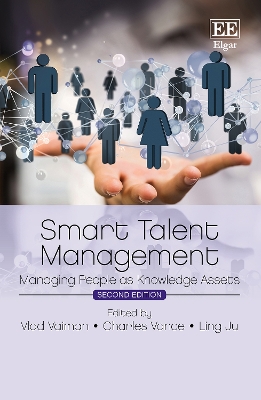 Smart Talent Management: Managing People as Knowledge Assets: Second Edition - Vaiman, Vlad (Editor), and Vance, Charles (Editor), and Ju, Ling (Editor)