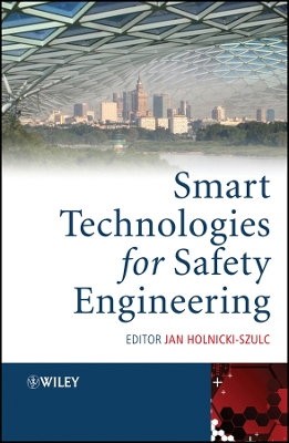 Smart Technologies for Safety Engineering - Holnicki-Szulc, Jan (Editor)