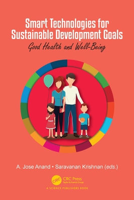 Smart Technologies for Sustainable Development Goals: Good Health & Wellbeing - Anand, A Jose (Editor), and Krishnan, Saravanan (Editor)