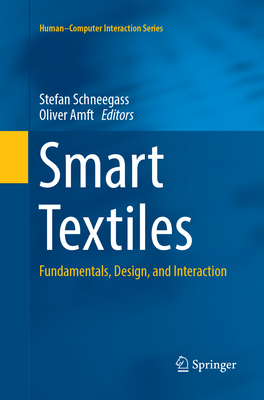 Smart Textiles: Fundamentals, Design, and Interaction - Schneegass, Stefan (Editor), and Amft, Oliver (Editor)