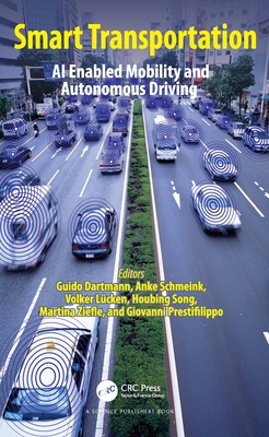 Smart Transportation: AI Enabled Mobility and Autonomous Driving - Dartmann, Guido (Editor), and Schmeink, Anke (Editor), and L�cken, Volker (Editor)