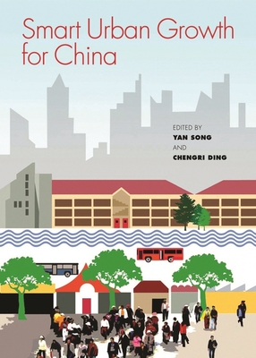 Smart Urban Growth for China - Song, Yan (Editor), and Ding, Chengri (Editor)