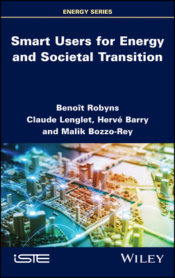 Smart Users for Energy and Societal Transition - Robyns, Benoit, and Lenglet, Claude, and Barry, Herv�