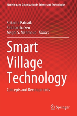 Smart Village Technology: Concepts and Developments - Patnaik, Srikanta (Editor), and Sen, Siddhartha (Editor), and Mahmoud, Magdi S (Editor)