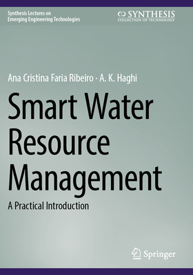 Smart Water Resource Management: A Practical Introduction - Ribeiro, Ana Cristina Faria, and Haghi, A. K.
