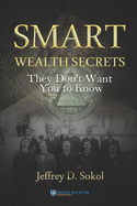 Smart Wealth Secrets: They Don't Want You to Know