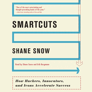 Smartcuts Lib/E: How Hackers, Innovators, and Icons Accelerate Success