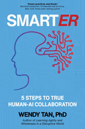 Smarter: 5 Steps To True Human AI Collaboration