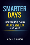 Smarter Days: How Ordinary People Use AI to Save Time & Do More