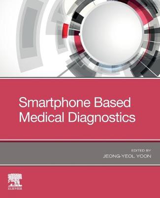 Smartphone Based Medical Diagnostics - Yoon, Jeong-Yeol (Editor)