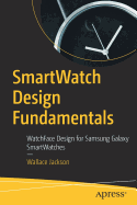 SmartWatch Design Fundamentals: WatchFace Design for Samsung Galaxy SmartWatches