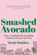 Smashed Avocado: How I Cracked the Property Market and You Can Too