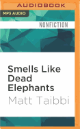 Smells Like Dead Elephants: Dispatches from a Rotting Empire