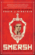 Smersh: Stalin's Secret Weapon: Soviet Military Counterintelligence in WWII