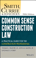 Smith, Currie & Hancock's Common Sense Construction Law: A Practical Guide for the Construction Professional