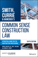 Smith, Currie & Hancock's Common Sense Construction Law: A Practical Guide for the Construction Professional