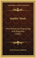 Smiths' Work: With Numerous Engravings And Diagrams (1902)