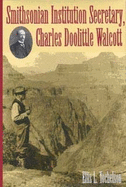 Smithsonian Institution Secretary, Charles Doolittle Walcott