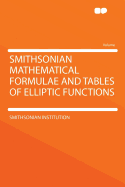 Smithsonian Mathematical Formulae and Tables of Elliptic Functions