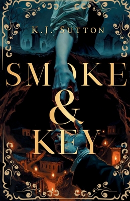 Smoke and Key - Sutton, K J