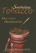 Smokeless Tobacco: Not a Safe Alternative