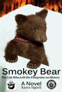 Smokey Bear: The Cub Who Left His Pawprints on History