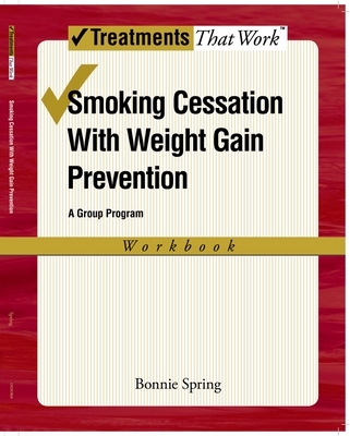 Smoking Cessation with Weight Gain Prevention: A Group Program - Spring, Bonnie
