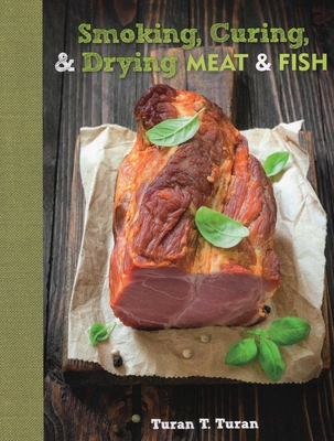 Smoking, Curing, & Drying Meat & Fish - Turan, T