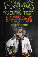 Smoking Ears and Screaming Teeth