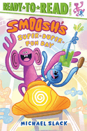 Smoosh's Super-Duper-Fun Day: Ready-To-Read Level 2