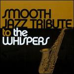 Smooth Jazz Tribute To The Whispers