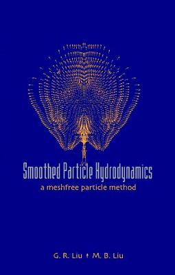 Smoothed Particle Hydrodynamics - Liu G R