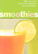 Smoothies Deck: 50 Recipes for High-Energy Refreshment