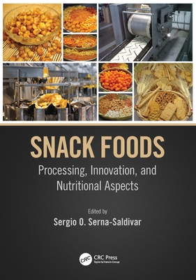 Snack Foods: Processing, Innovation, and Nutritional Aspects - Serna-Saldivar, Sergio O (Editor)