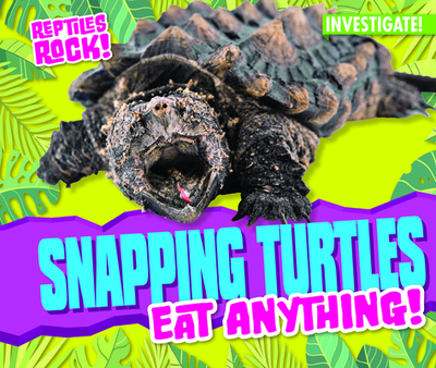 Snapping Turtles Eat Anything! - Tobler, Elise