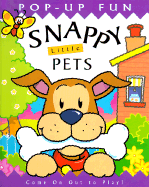Snappy Little Pets: Come on Out to Play!