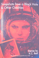 Snapshots from a Black Hole & Other Oddities