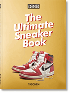 Sneaker Freaker: The Ultimate Sneaker Book. 45th Ed.
